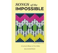 Songs of the IMPOSSIBLE: A Lyrical Album in Two Sides