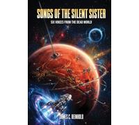 Songs of the Silent Sister: Six Voices from the Dead World