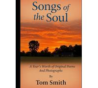 Songs of the Soul: A Year's Worth of Original Poems and Photographs