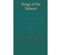 Songs of the Stalwart: Poems of courage, sacrifice, and the longing for home from the Great War