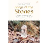 Songs of the Stones: Crystals to Connect with the Ancestors and the Earth