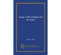 Songs of the twilight and the dawn