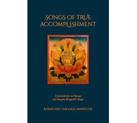 Songs of True Accomplishment: Commentaries on Naropa and Lodr Thaye, Jamgn Kongtrl's Songs