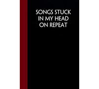 Songs Stuck in My Head On Repeat: Funny Sarcastic Notebooks For The Office, Workplace, Women, Coworkers, Boss, Team Leader, Friends. ( size 6"x9" - 100 pages)