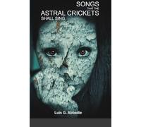 Songs that the Astral Crickets shall Sing