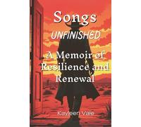 Songs Unfinished: A Memoir of Resilience and Renewal