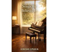 SONGS WE BELIEVED IN: What Life Eventually Taught Me About All Those Beautiful Lyrics