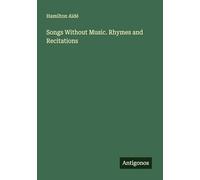 Songs Without Music. Rhymes and Recitations