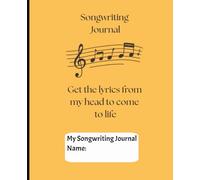 Songwriter Journal: Get the Lyrics from my head to come to life. 5 Line Music Sheets. 7.5" x 9.25", 120 Pages. For kids, teens & adults for songwriting creation.