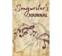 Songwriters Journal: Music Journal Songwriting Notebook To Write In, Songwriter Notebook For Musicians, Students, Songwriters, Amazing Gift For Music Lovers - HARDCOVER