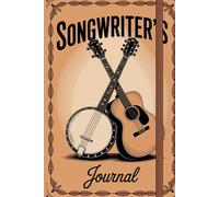 SONGWRITER'S JOURNAL / NOTEBOOK: : A useful Gift for Music Lovers, Students & Teachers : Notebook for Musicians, Singers & Songwriters
