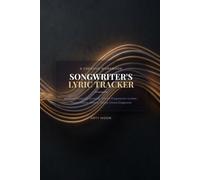 Songwriter's Lyric Tracker: A Premium Journal for Songwriters, Lyricists & Composers | 50 Song Mapping Spreads with Chord Progression Charts, Dotted ... Reference Cheat Sheets & Creative Prompts
