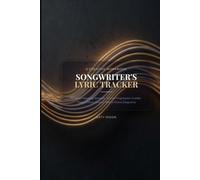 Songwriter's Lyric Tracker: A Premium Journal for Songwriters, Lyricists & Composers | 50 Song Mapping Spreads with Chord Progression Charts, Dotted ... Reference Cheat Sheets & Creative Prompts