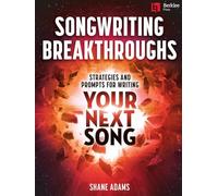 Songwriting Breakthroughs: Strategies and Prompts for Writing Your Next Song