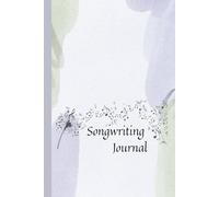 Songwriting Journal: Dual Staff Manuscript & Lined Notebook for Melodies and Lyrics: Writing Songbook for Music Lovers, Students and Musicians