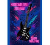 Songwriting Journal: Guitar Tablature + Lyric Pages for Creative Musicians: Volume 3