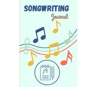 Songwriting Journal: Lyrics Writing Notebook with Lined Pages and Manuscript Staff Paper | Music Composition Book for Beginners, Adults & Kids | Creative Music Gift