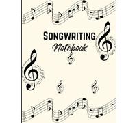 Songwriting Notebook: 120 Pages for Lyrics, Song Ideas & Music Writing | Perfect for Singers, Musicians & Songwriters