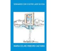 Sonhando Com O Outro Lado Da Vida (ebook)