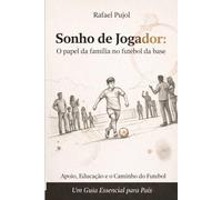 SONHO DE JOGADOR: O Papel da Família no Futebol de Base