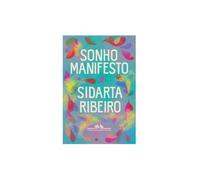 Sonho manifesto: Dez exercícios urgentes de otimismo apocalíptico