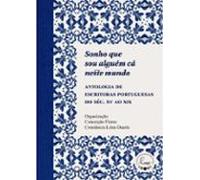 Sonho Que Sou Alguém Cá Neste Mundo (ebook)