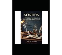 Sonhos: A via régia de Freud ao inconsciente revelada: A Interpretação dos Sonhos