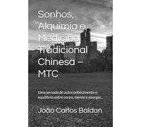 Sonhos, Alquimia e Medicina Tradicional Chinesa - MTC: Uma jornada de autoconhecimento e equilíbrio entre corpo, mente e energia...