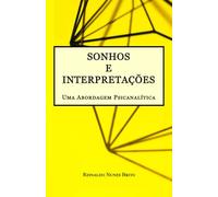 Sonhos e Interpretações: Uma Abordagem Psicanalítica