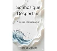 Sonhos que Despertam: A consciência do amor