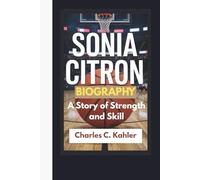 SONIA CITRON BIOGRAPHY: A Story of Strength and Skill