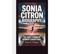 SONIA CITRON BIOGRAPHY: The Quiet Storm of Women’s Basketball