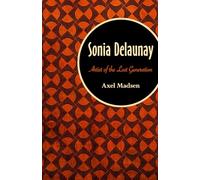 Sonia Delaunay: Artist of the Lost Generation