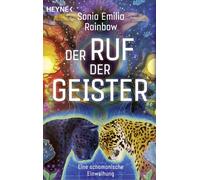 Sonia Emilia Rainb Der Ruf der Geister: Eine schamanische Einweihu (Tapa blanda)