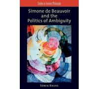 Sonia Kruks Simone de Beauvoir and the Politics of Ambiguity (Tapa blanda)