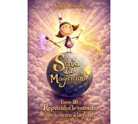 Sonia La Magicienne Tome III - Repeindre le monde un sourire à la fois!