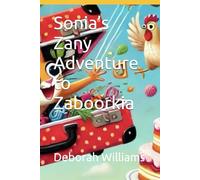 Sonia’s Zany Adventure to Zaboorkia (Sonia’s Zany Adventures)