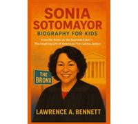 Sonia Sotomayor Biography for Kids: From the Bronx to the Supreme Court - The Inspiring Life of America’s First Latina Justice