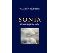 SONIA: UN VIAGGIO DELL'ANIMA TRA RICORDI E REALTA'