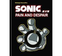 Sonic.exe: Pain and Despair: The thrilling story about everyone's favorite creepypaste - Sonic.exe!