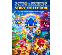 SONIC & FRIENDS STORY COLLECTION: Fast-Paced Adventures for Young Heroes