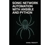 SONIC NETWORK AUTOMATION WITH ANSIBLE AND PYTHON: AUTOMATE SWITCH PROVISIONING, CONFIGURATION MANAGEMENT, AND MONITORING FOR WHITE-BOX HARDWARE AND MULTI-VENDOR CLOUD NETWORKS