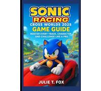 Sonic Racing: Cross Worlds 2025 Game Guide: Master Every Track, Character, and Challenge Like A Pro