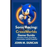 Sonic Racing: CrossWorlds Game Guide: Characters, Tracks, Travel Rings, Customization, and DLC Explained
