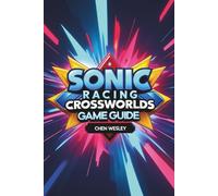SONIC RACING CROSSWORLDS GAME GUIDE: Master the Tracks, Unleash the Speed