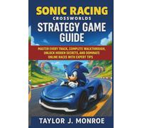 Sonic Racing: CrossWorlds Strategy Game Guide: Master Every Track, Complete Walkthrough, Unlock Hidden Secrets, and Dominate Online Races with Expert Tips