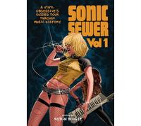 SONIC SEWER GUIDED TOUR THROUGH MUSIC HIST: A VINYL OBSESSIVE'S GUIDED TOUR THROUGH MUSIC HISTORY: 1