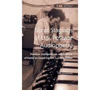 Sonic Stagings of U.S. Postwar Audiopoetry: Practices, Configurations, and Contexts of Poetry on Sound Carriers (c. 1950s-1980s): 67/2 (DQR Studies in the Lyric, 67/2)