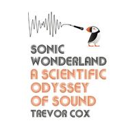 Sonic Wonderland: A Scientific Odyssey of Sound