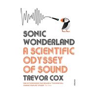 Sonic Wonderland. A Scientific Odyssey Of Sound